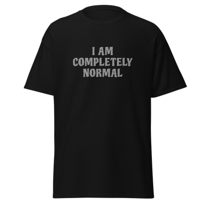 "I am completely normal" printed on a black on an invisible body