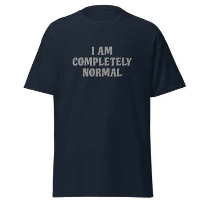 "I am completely normal" printed on a navy on an invisible body