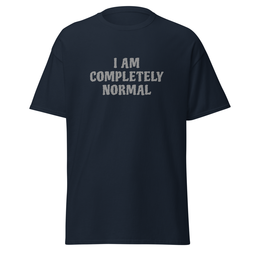 "I am completely normal" printed on a navy on an invisible body