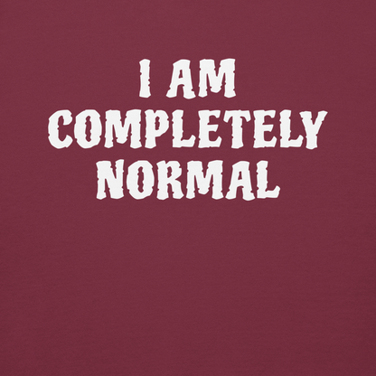 "I am completely normal" printed on a maroon background