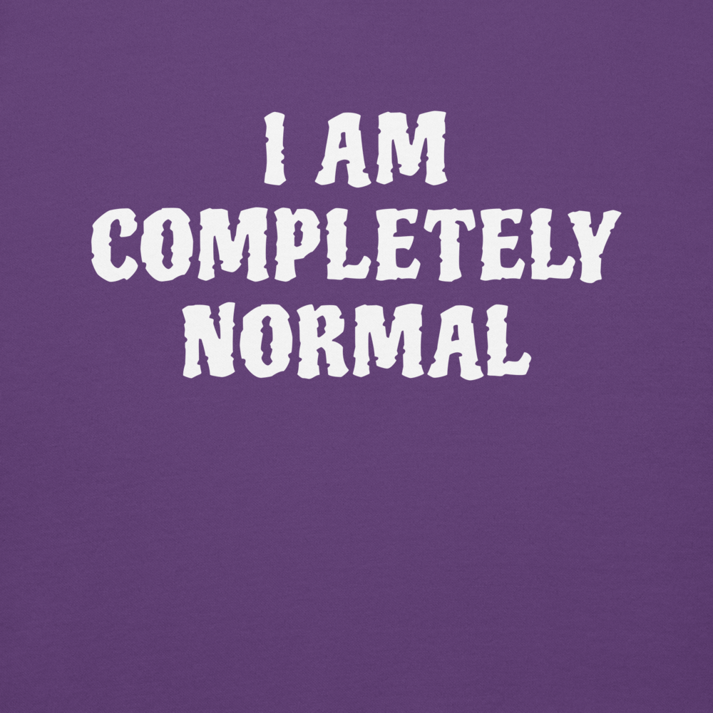 "I am completely normal" printed on a purple background