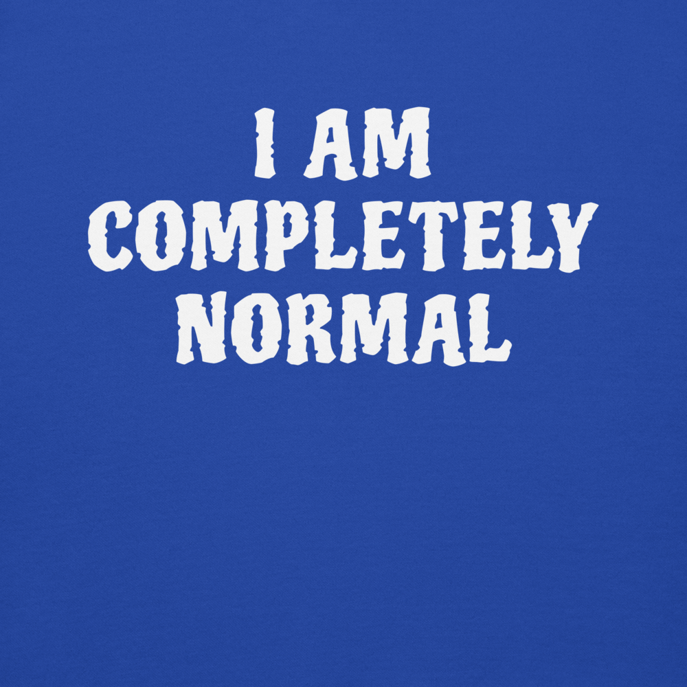 "I am completely normal" printed on a team royal background