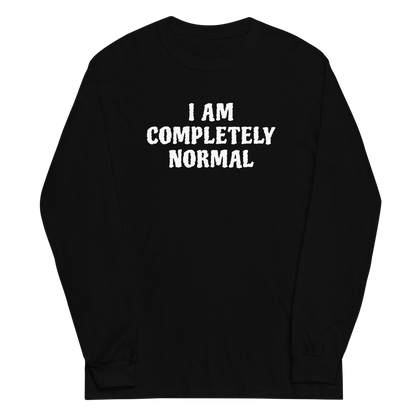 "I am completely normal" printed on a black men's long sleeve shirt laying on a flat surface