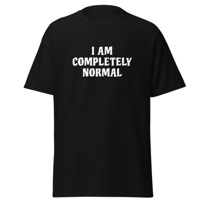 "I am completely normal" printed on a black on an invisible body