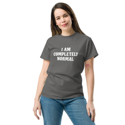 "I am completely normal" printed on a charcoal unisex classic tee worn by a female