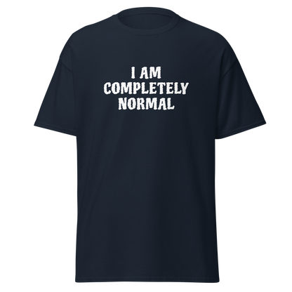 "I am completely normal" printed on a navy on an invisible body