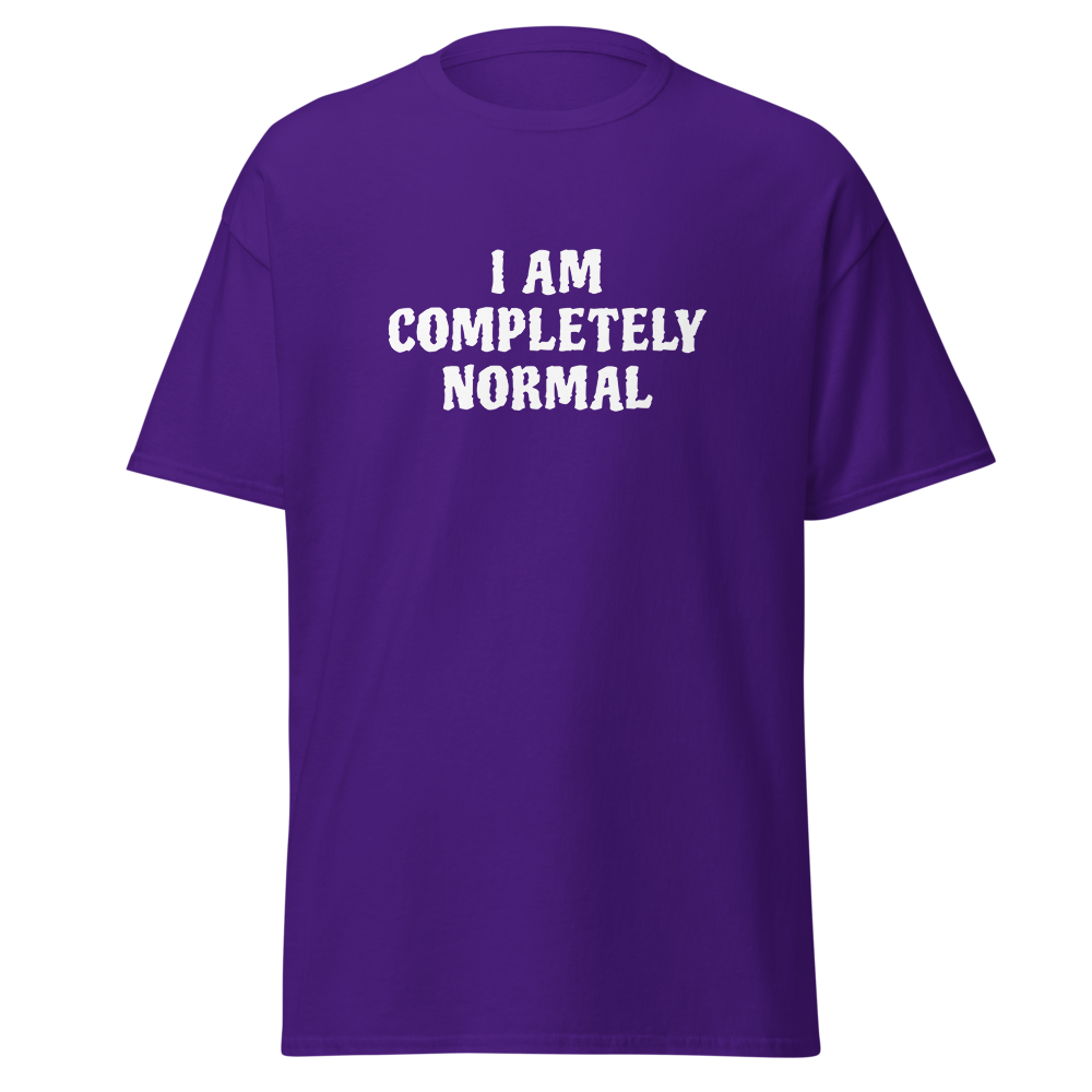 "I am completely normal" printed on a purple on an invisible body