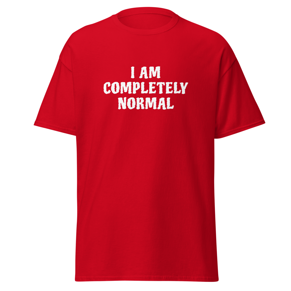 "I am completely normal" printed on a red on an invisible body