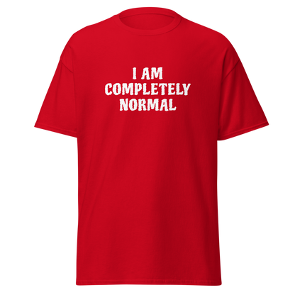 "I am completely normal" printed on a red on an invisible body