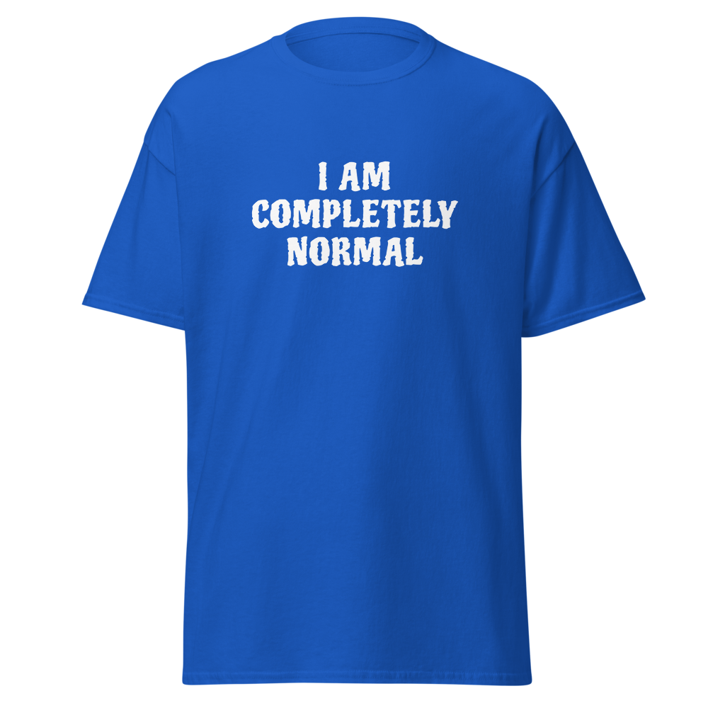 "I am completely normal" printed on a royal on an invisible body