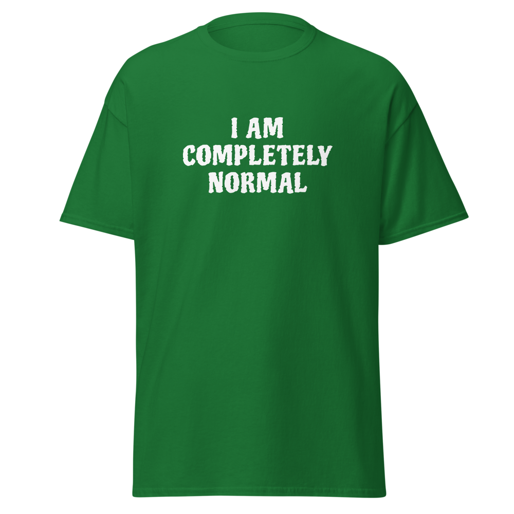 "I am completely normal" printed on a turf green on an invisible body