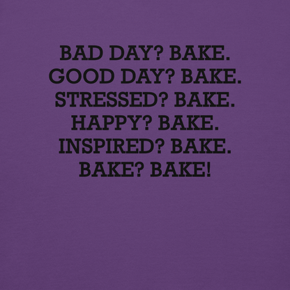 "Bad Day? Bake. Good Day? Bake. Stressed? Bake. Happy? Bake. Inspired? Bake. Bake? Bake!" printed on a purple background