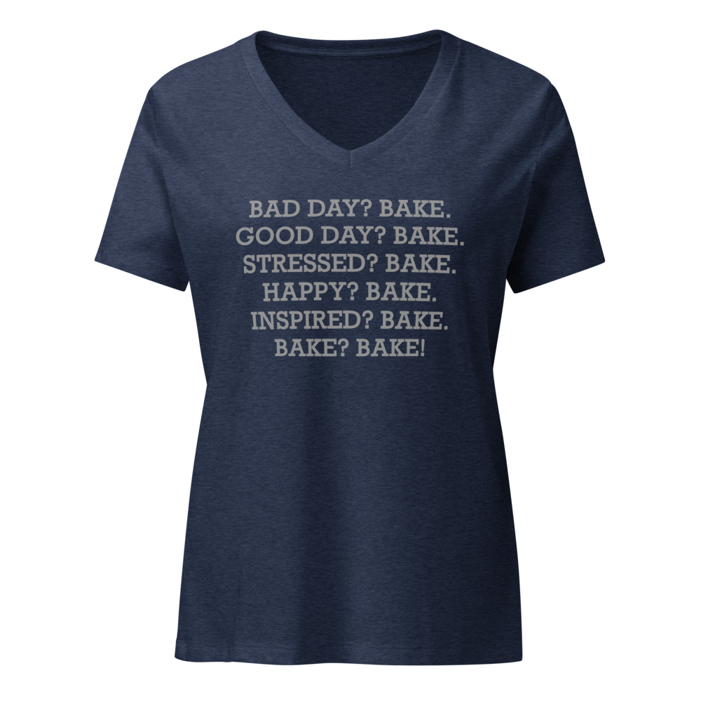 "Bad Day? Bake. Good Day? Bake. Stressed? Bake. Happy? Bake. Inspired? Bake. Bake? Bake!" printed on a heather navy on an invisible / simulated body