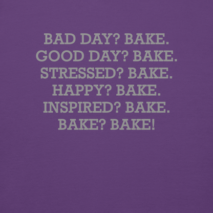 "Bad Day? Bake. Good Day? Bake. Stressed? Bake. Happy? Bake. Inspired? Bake. Bake? Bake!" printed on a purple background