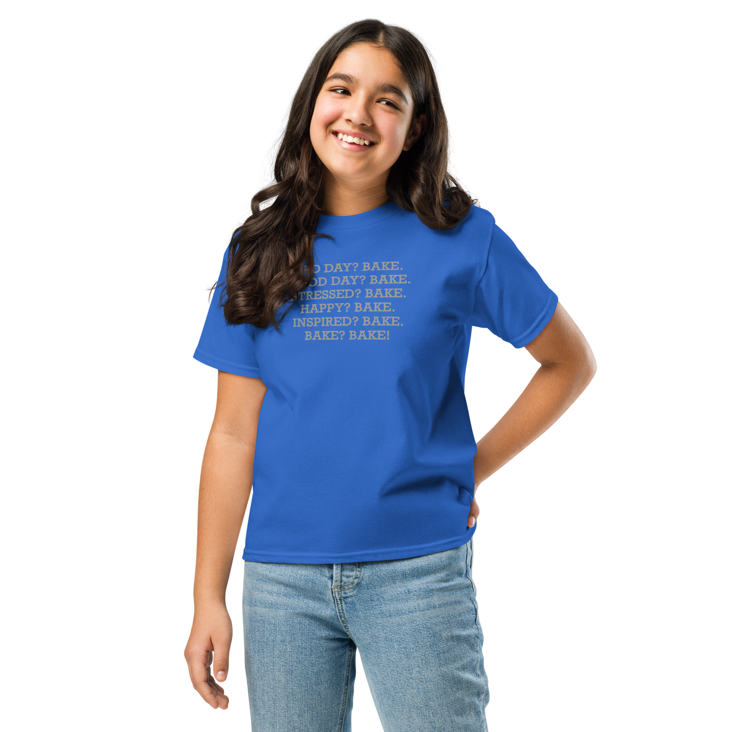 "Bad Day? Bake. Good Day? Bake. Stressed? Bake. Happy? Bake. Inspired? Bake. Bake? Bake!" printed on a royal youth classic tee worn by a female
