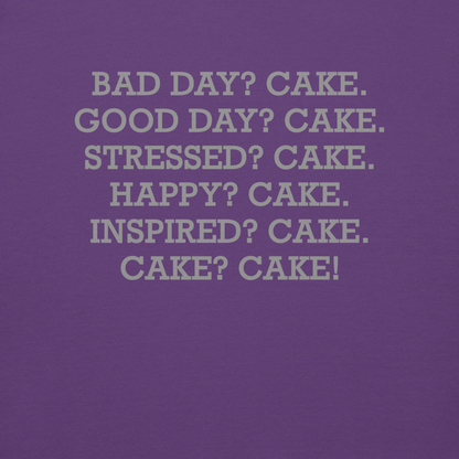 "Bad Day? Cake. Good Day? Cake. Stressed? Cake. Happy? Cake. Inspired? Cake. Cake? Cake!" printed on a purple background