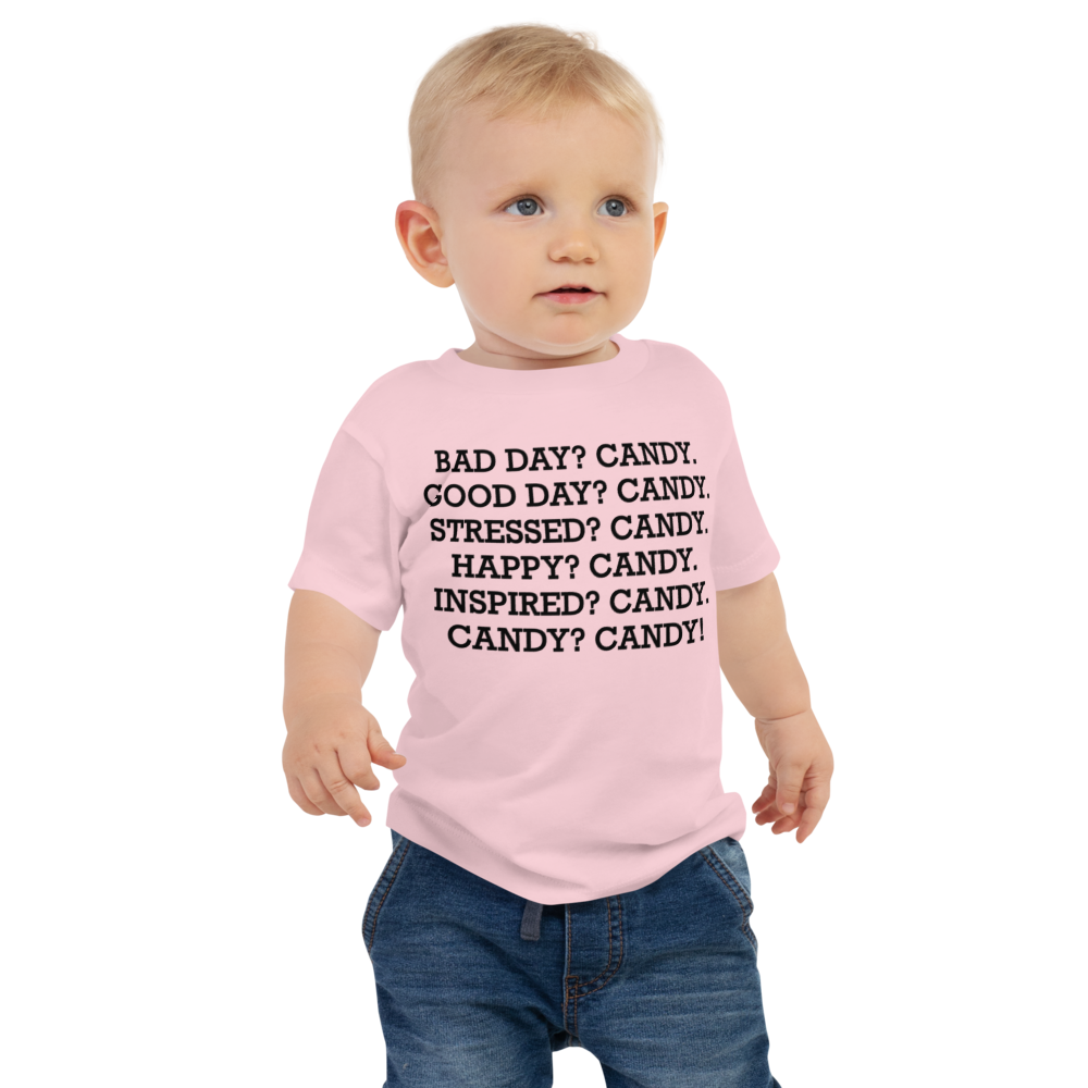 "Bad Day? Candy. Good Day? Candy. Stressed? Candy. Happy? Candy. Inspired? Candy. Candy? Candy!" printed on a pink baby jersey short sleeve tee worn by a male