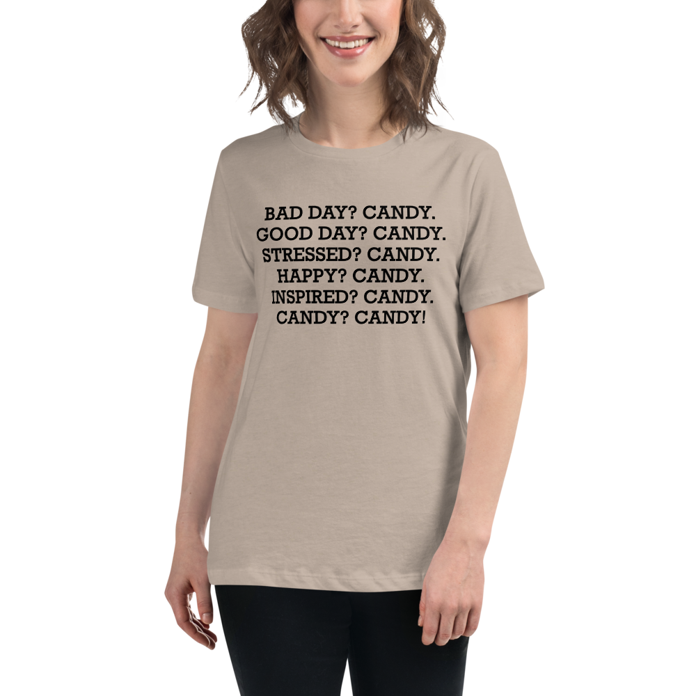 "Bad Day? Candy. Good Day? Candy. Stressed? Candy. Happy? Candy. Inspired? Candy. Candy? Candy!" printed on a heather stone women's relaxed t-shirt worn by a female