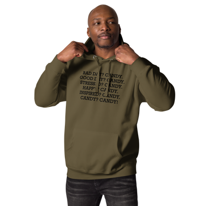 "Bad Day? Candy. Good Day? Candy. Stressed? Candy. Happy? Candy. Inspired? Candy. Candy? Candy!" printed on a military green unisex hoodie worn by a male