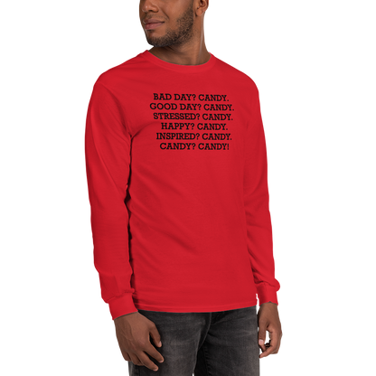 "Bad Day? Candy. Good Day? Candy. Stressed? Candy. Happy? Candy. Inspired? Candy. Candy? Candy!" printed on a red men's long sleeve shirt worn by a male