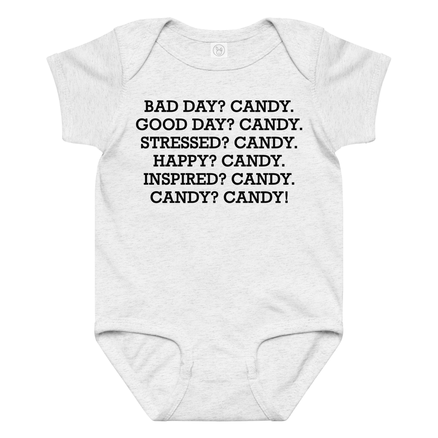 "Bad Day? Candy. Good Day? Candy. Stressed? Candy. Happy? Candy. Inspired? Candy. Candy? Candy!" printed on a ash baby jersey bodysuit laying on a flat surface amongst other clothes
