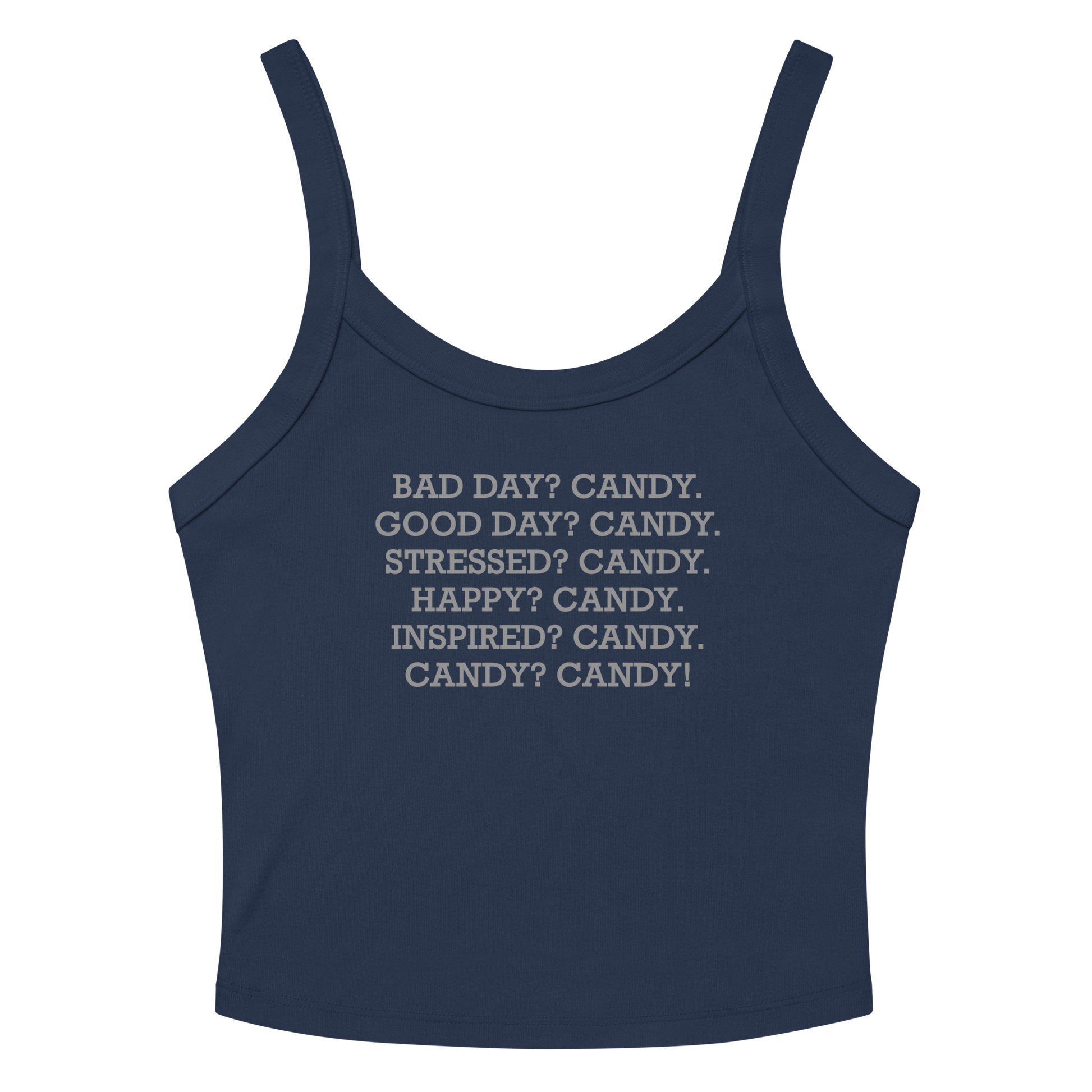 "Bad Day? Candy. Good Day? Candy. Stressed? Candy. Happy? Candy. Inspired? Candy. Candy? Candy!" printed on a solid navy blend women's micro-rib tanktop laying on a flat surface amongst sunglasses and shorts