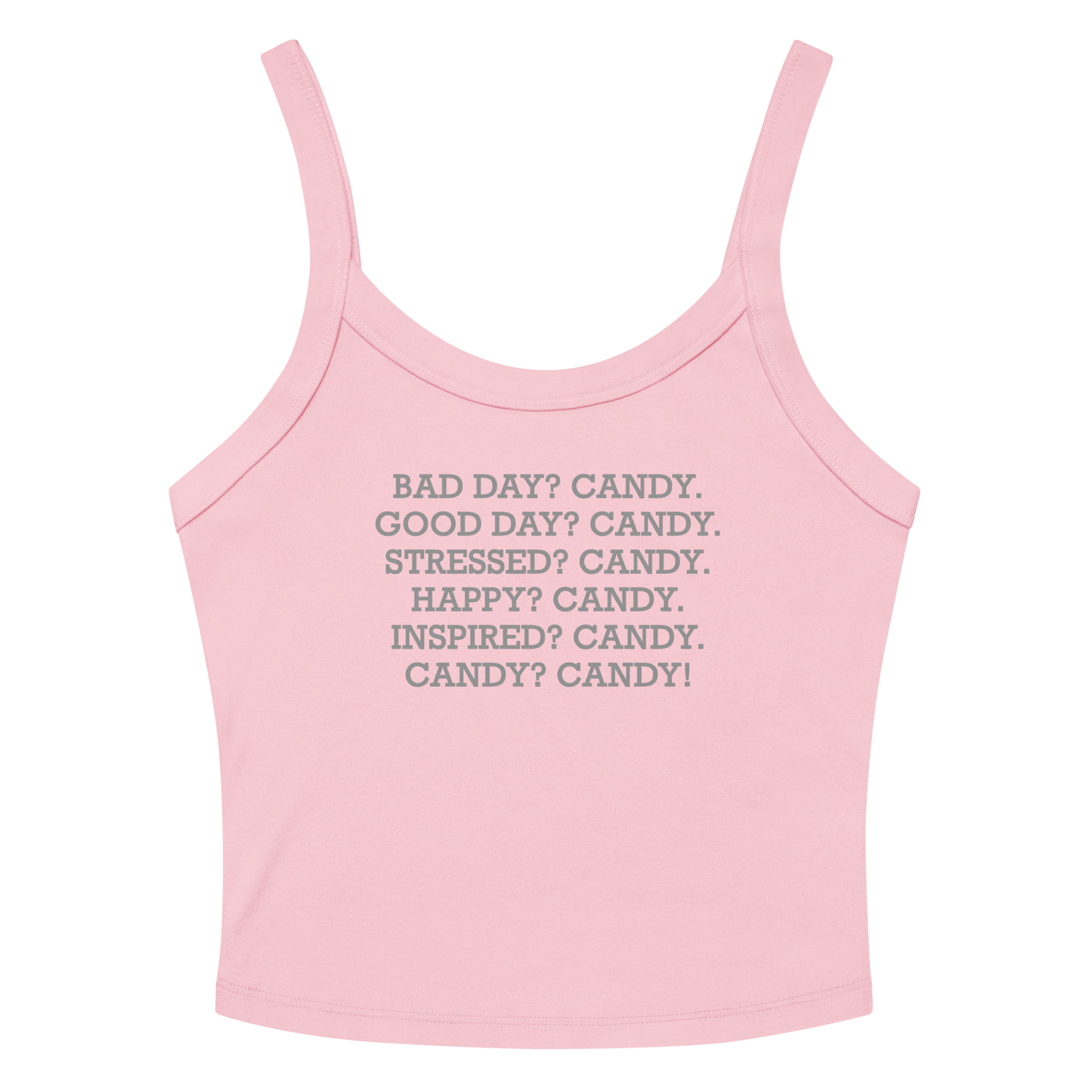 "Bad Day? Candy. Good Day? Candy. Stressed? Candy. Happy? Candy. Inspired? Candy. Candy? Candy!" printed on a solid pink blend women's micro-rib tanktop laying on a flat surface amongst sunglasses and shorts