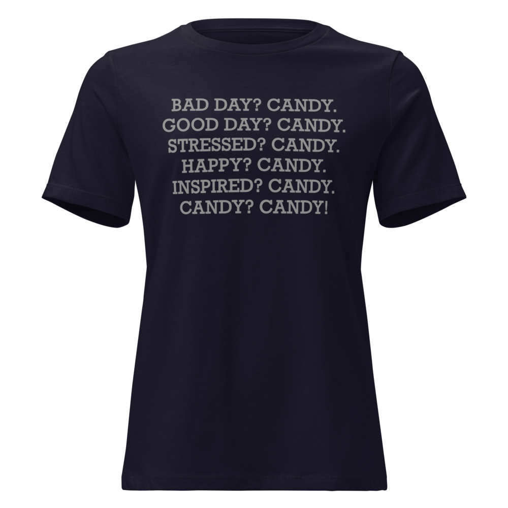 "Bad Day? Candy. Good Day? Candy. Stressed? Candy. Happy? Candy. Inspired? Candy. Candy? Candy!" printed on a navy on an invisible / simulated body