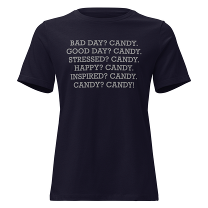"Bad Day? Candy. Good Day? Candy. Stressed? Candy. Happy? Candy. Inspired? Candy. Candy? Candy!" printed on a navy on an invisible / simulated body
