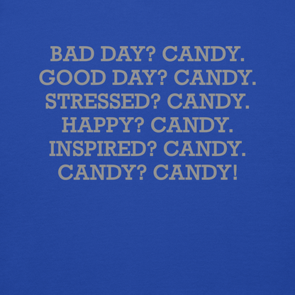 "Bad Day? Candy. Good Day? Candy. Stressed? Candy. Happy? Candy. Inspired? Candy. Candy? Candy!" printed on a team royal background
