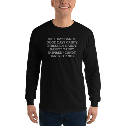 "Bad Day? Candy. Good Day? Candy. Stressed? Candy. Happy? Candy. Inspired? Candy. Candy? Candy!" printed on a black men's long sleeve shirt worn by a male