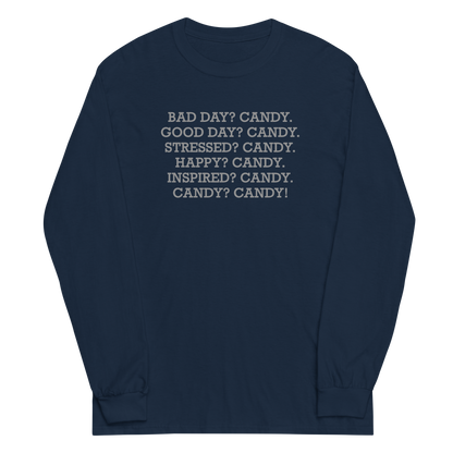 "Bad Day? Candy. Good Day? Candy. Stressed? Candy. Happy? Candy. Inspired? Candy. Candy? Candy!" printed on a navy men's long sleeve shirt laying on a flat surface