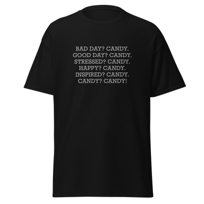"Bad Day? Candy. Good Day? Candy. Stressed? Candy. Happy? Candy. Inspired? Candy. Candy? Candy!" printed on a black on an invisible body