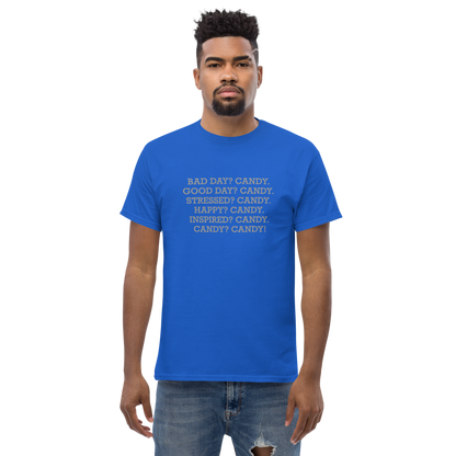 "Bad Day? Candy. Good Day? Candy. Stressed? Candy. Happy? Candy. Inspired? Candy. Candy? Candy!" printed on a royal unisex classic tee worn by a male