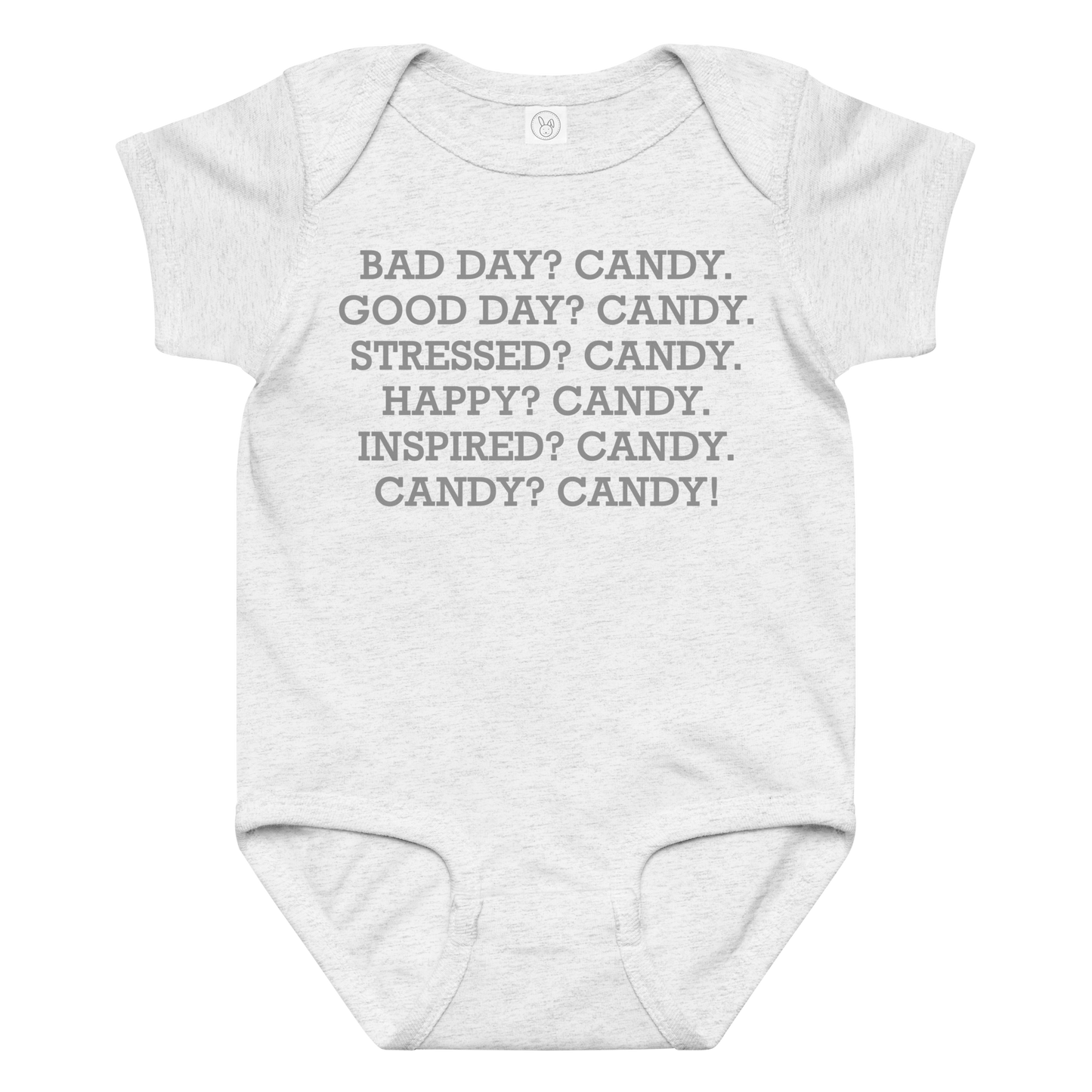 "Bad Day? Candy. Good Day? Candy. Stressed? Candy. Happy? Candy. Inspired? Candy. Candy? Candy!" printed on a ash baby jersey bodysuit laying on a flat surface amongst other clothes