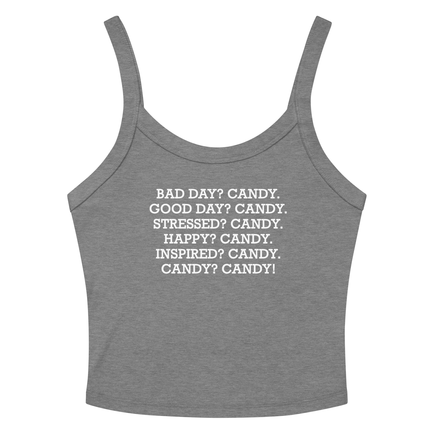 "Bad Day? Candy. Good Day? Candy. Stressed? Candy. Happy? Candy. Inspired? Candy. Candy? Candy!" printed on a athletic heather women's micro-rib tanktop laying on a flat surface amongst sunglasses and shorts