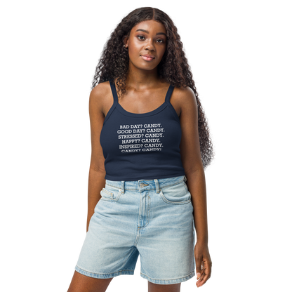"Bad Day? Candy. Good Day? Candy. Stressed? Candy. Happy? Candy. Inspired? Candy. Candy? Candy!" printed on a solid navy blend women's micro-rib tanktop worn by a female