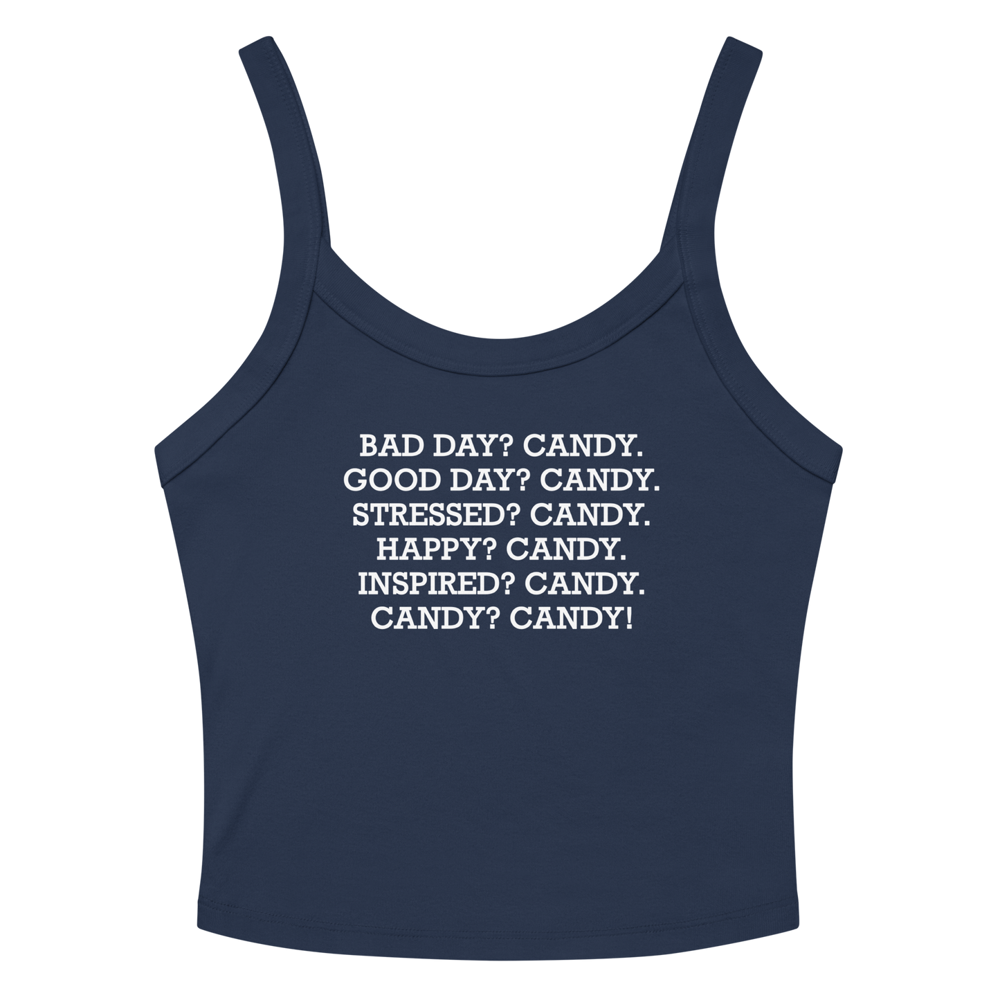 "Bad Day? Candy. Good Day? Candy. Stressed? Candy. Happy? Candy. Inspired? Candy. Candy? Candy!" printed on a solid navy blend women's micro-rib tanktop laying on a flat surface amongst sunglasses and shorts