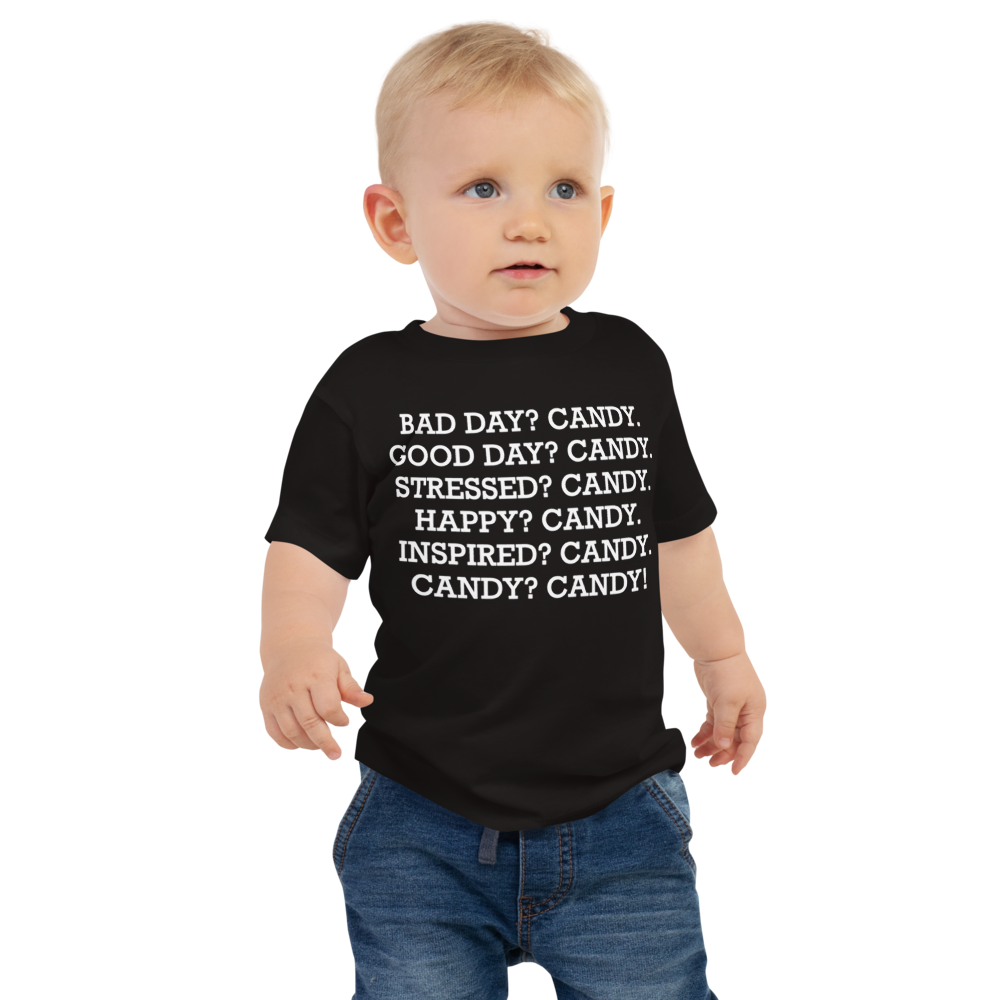 "Bad Day? Candy. Good Day? Candy. Stressed? Candy. Happy? Candy. Inspired? Candy. Candy? Candy!" printed on a black baby jersey short sleeve tee worn by a male
