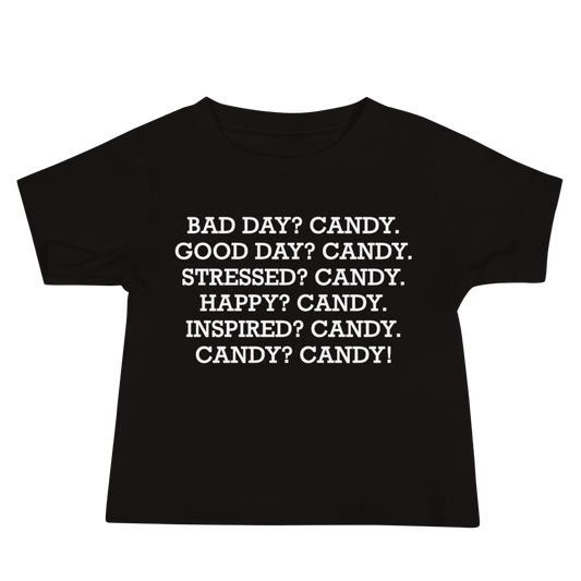 "Bad Day? Candy. Good Day? Candy. Stressed? Candy. Happy? Candy. Inspired? Candy. Candy? Candy!" printed on a black baby jersey short sleeve tee laying on a flat surface
