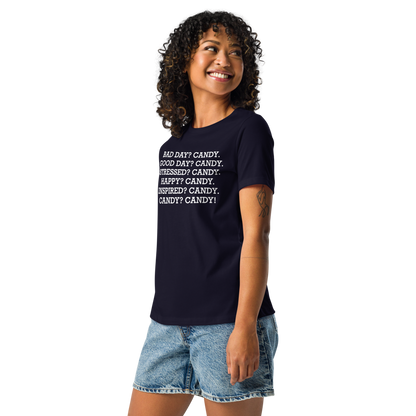 "Bad Day? Candy. Good Day? Candy. Stressed? Candy. Happy? Candy. Inspired? Candy. Candy? Candy!" printed on a navy women's relaxed t-shirt worn by a female