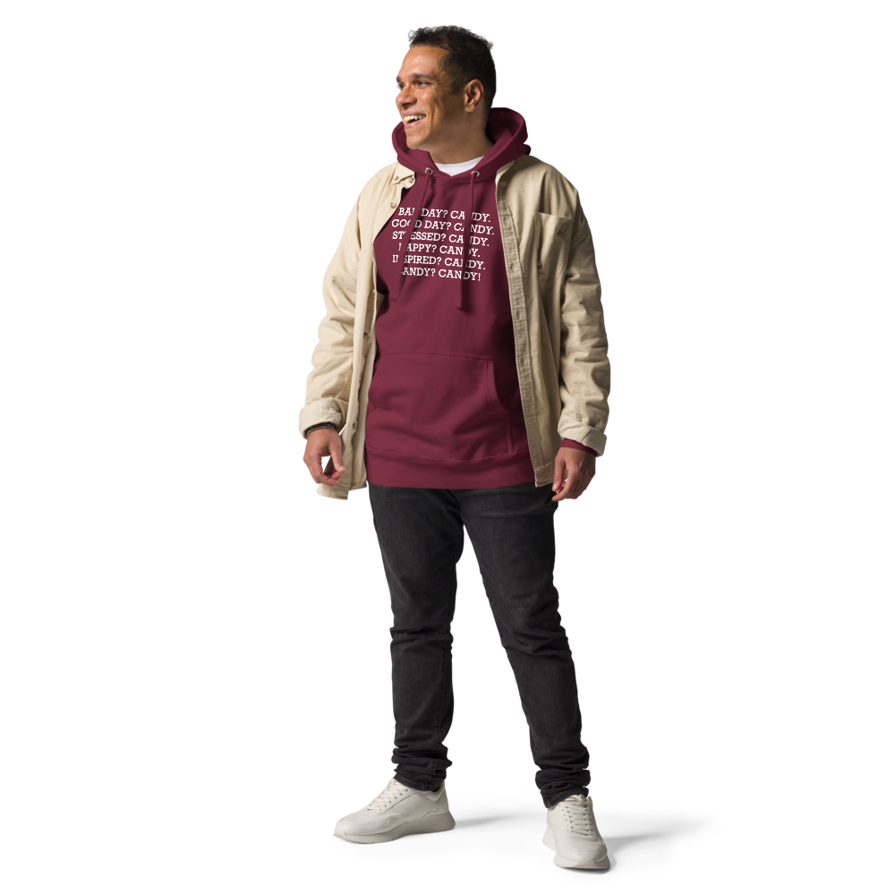 "Bad Day? Candy. Good Day? Candy. Stressed? Candy. Happy? Candy. Inspired? Candy. Candy? Candy!" printed on a maroon unisex hoodie worn by a male with a jacket on top