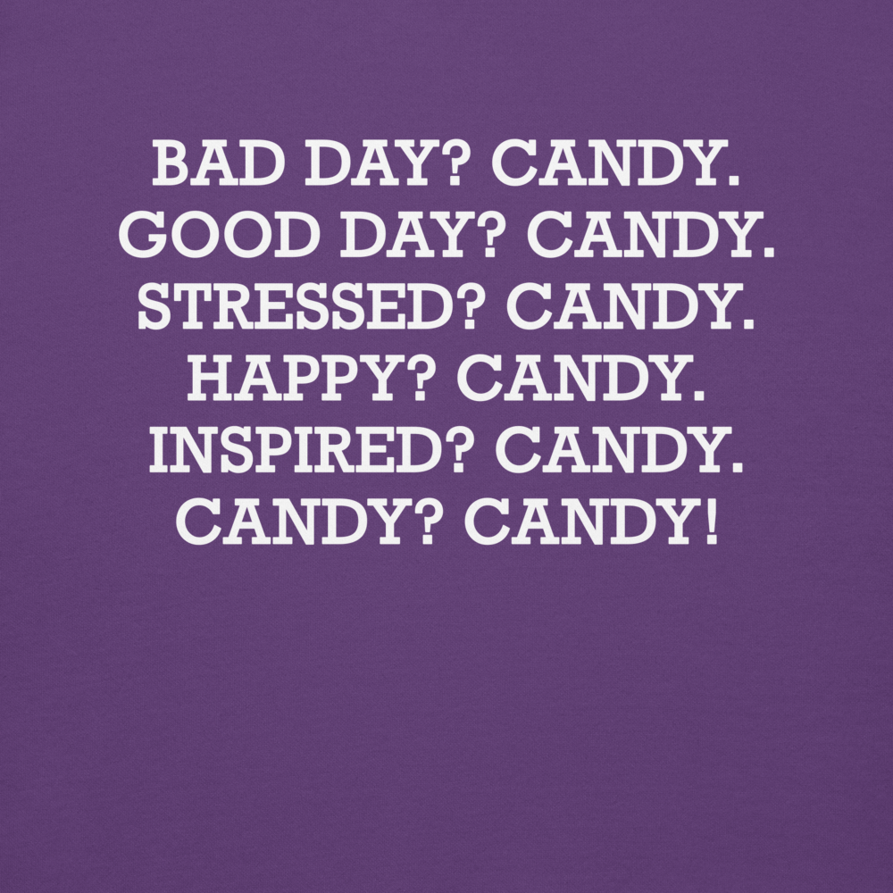 "Bad Day? Candy. Good Day? Candy. Stressed? Candy. Happy? Candy. Inspired? Candy. Candy? Candy!" printed on a purple background