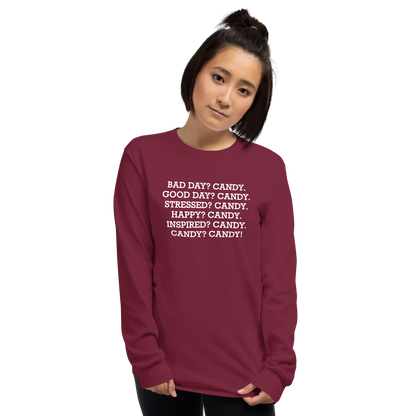 "Bad Day? Candy. Good Day? Candy. Stressed? Candy. Happy? Candy. Inspired? Candy. Candy? Candy!" printed on a maroon men's long sleeve shirt worn by a female