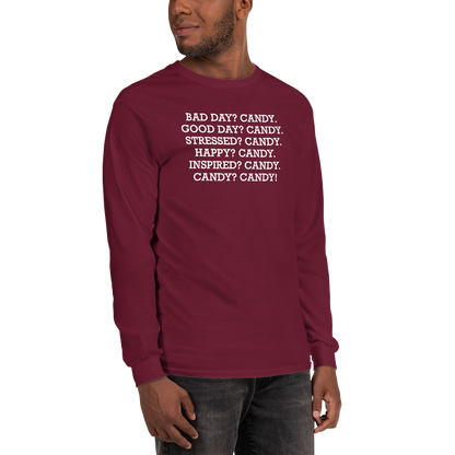 "Bad Day? Candy. Good Day? Candy. Stressed? Candy. Happy? Candy. Inspired? Candy. Candy? Candy!" printed on a maroon men's long sleeve shirt worn by a male