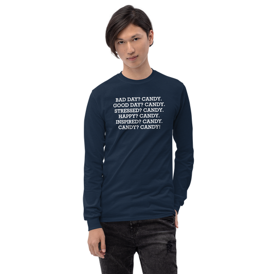 "Bad Day? Candy. Good Day? Candy. Stressed? Candy. Happy? Candy. Inspired? Candy. Candy? Candy!" printed on a navy men's long sleeve shirt worn by a male