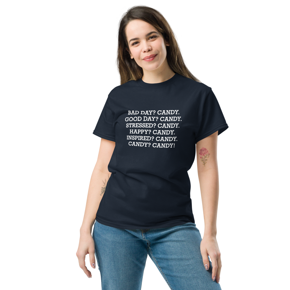 "Bad Day? Candy. Good Day? Candy. Stressed? Candy. Happy? Candy. Inspired? Candy. Candy? Candy!" printed on a navy unisex classic tee worn by a female