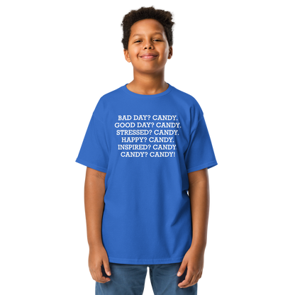 "Bad Day? Candy. Good Day? Candy. Stressed? Candy. Happy? Candy. Inspired? Candy. Candy? Candy!" printed on a royal youth classic tee worn by a male