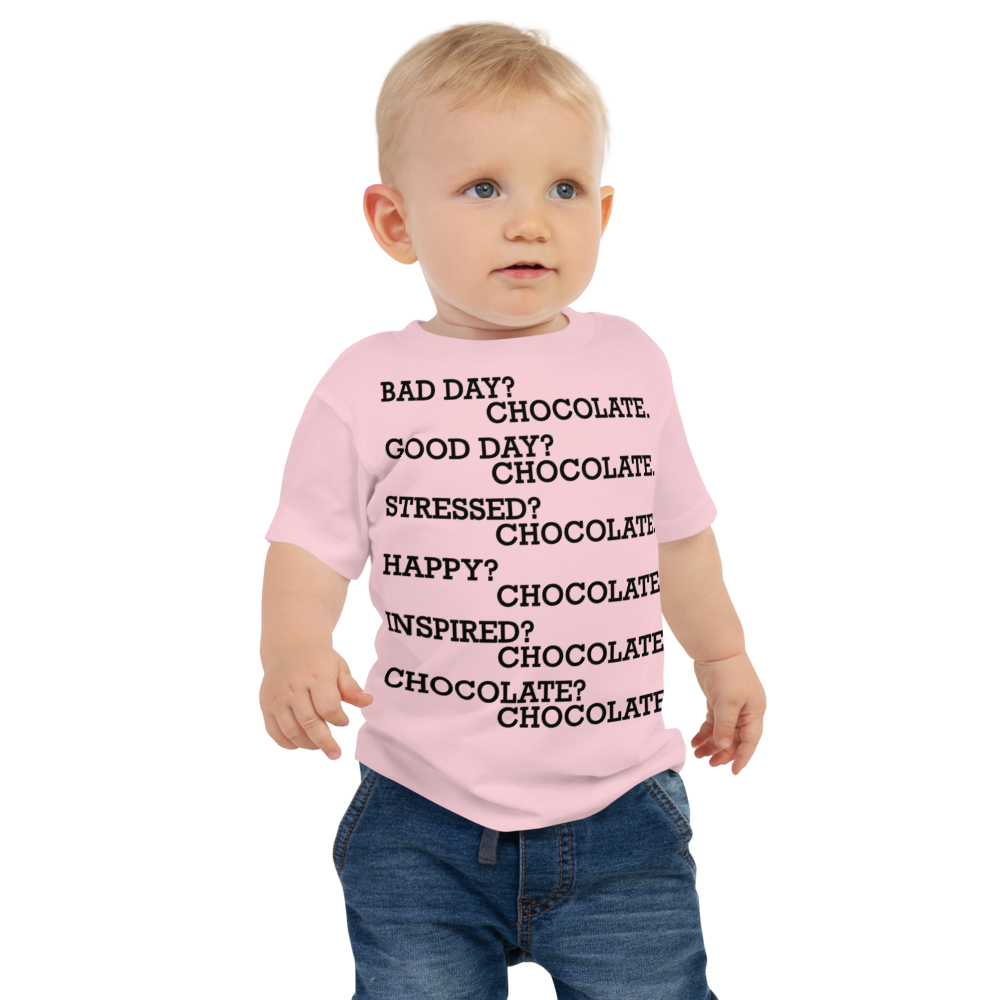 "Bad Day? Chocolate. Good Day? Chocolate. Stressed? Chocolate. Happy? Chocolate. Inspired? Chocolate. Chocolate? Chocolate!" printed on a pink baby jersey short sleeve tee worn by a male