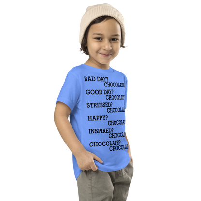 "Bad Day? Chocolate. Good Day? Chocolate. Stressed? Chocolate. Happy? Chocolate. Inspired? Chocolate. Chocolate? Chocolate!" printed on a heather columbia blue toddler short sleeve tee worn by a male who is also wearing a knit cap